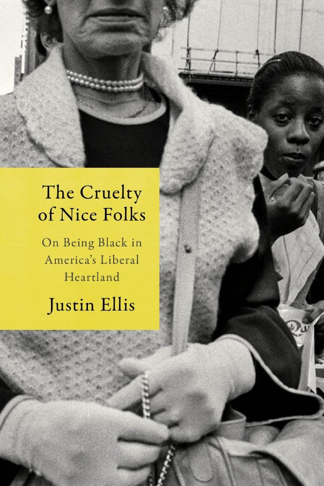 The Cruelty of Nice Folks // On Being Black in America’s Liberal Heartland (Pre-order, May 12 2026)