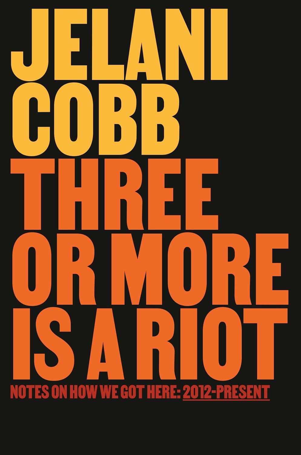 Three or More Is a Riot // Notes on How We Got Here: 2012-Present (Pre-Order, Oct 14 2025)