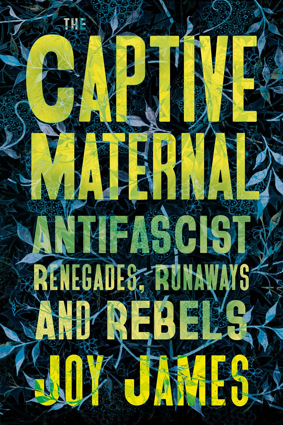 The Captive Maternal // Anti-Fascist Renegades, Runaways and Rebels (Pre-Order, Sep 20 2026)