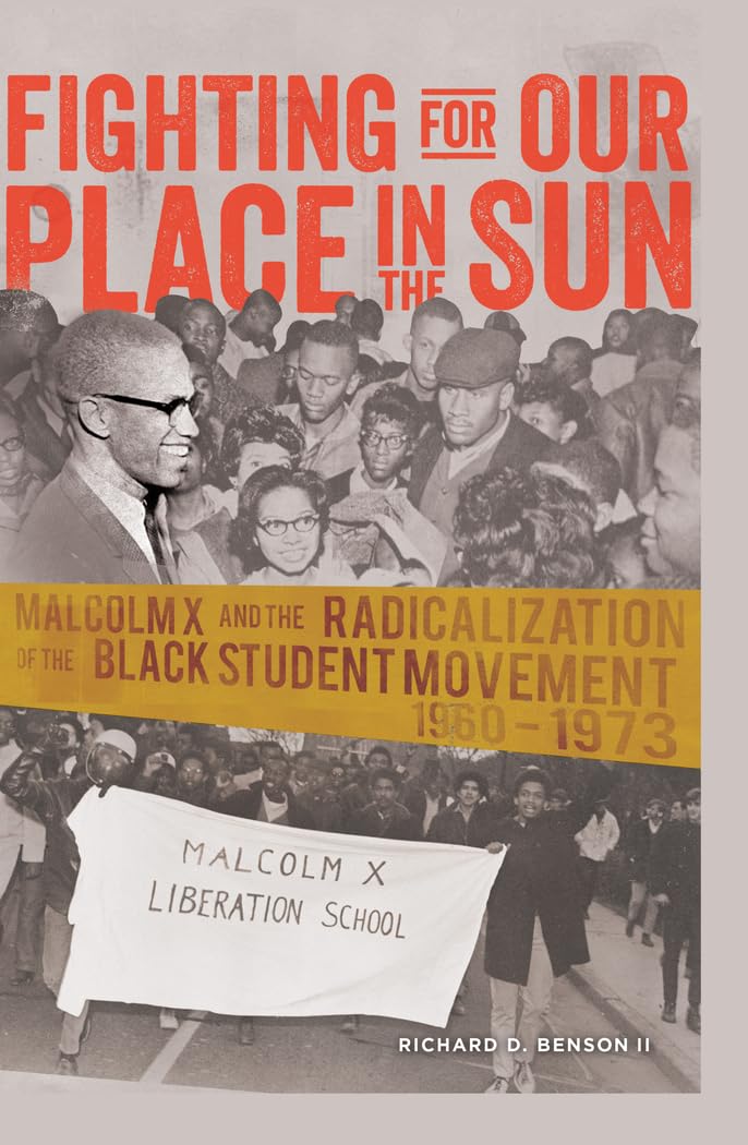 Fighting For Our Place in the Sun // Malcolm X and the Radicalization of the Black Student Movement 1960-1973
