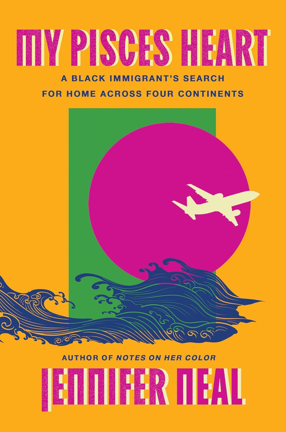 My Pisces Heart // A Black Immigrant's Search for Home Across Four Continents (Pre-Order, Oct 28 2025)