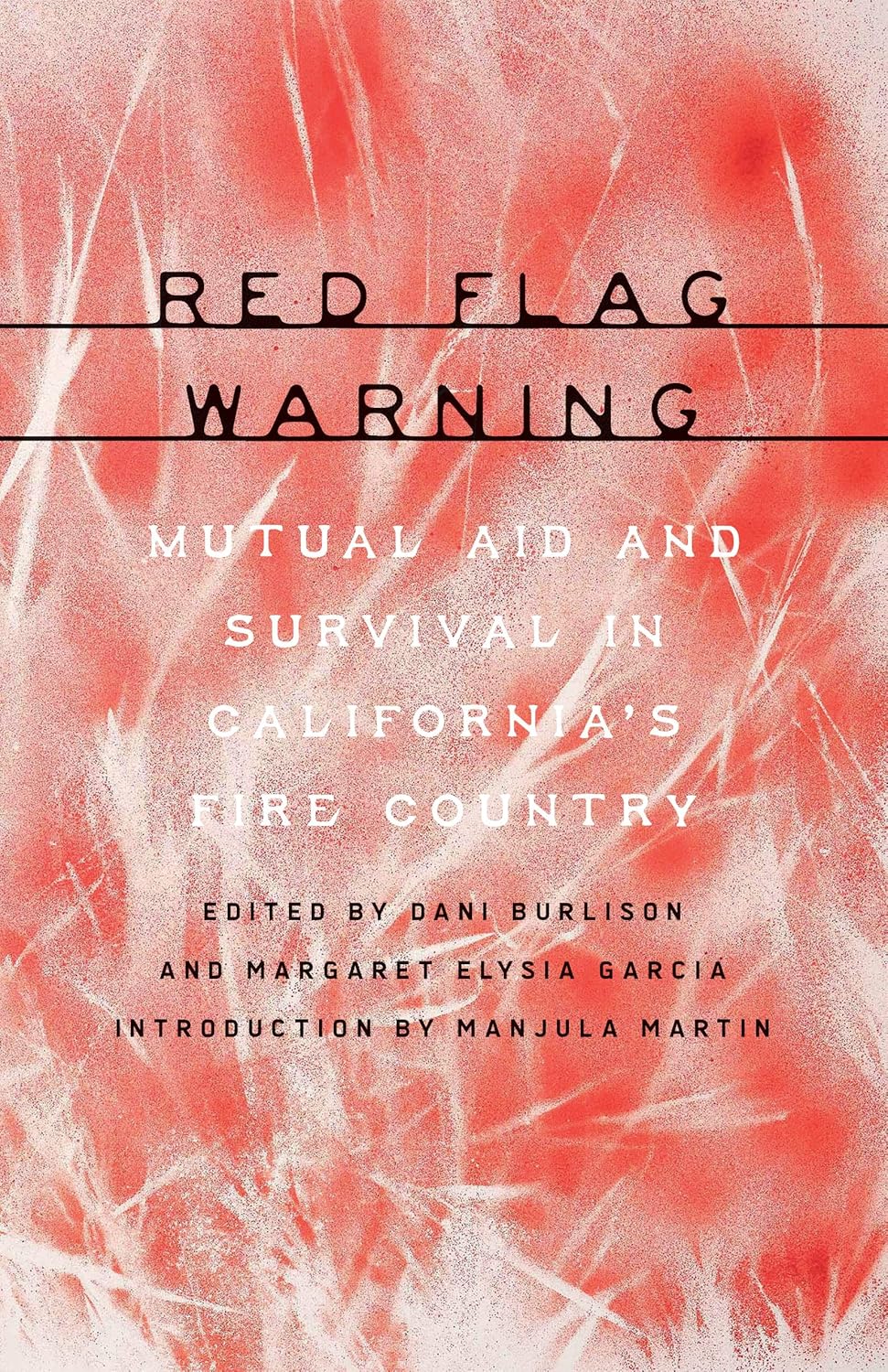 Red Flag Warning // Mutual Aid and Survival in California’s Fire Country