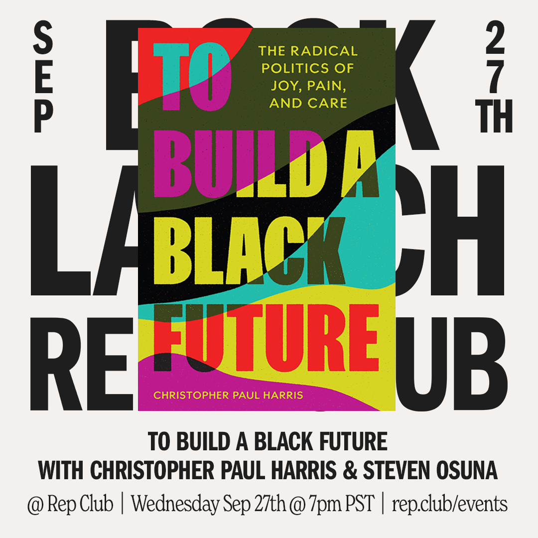 Sep 27 EVENT: To Build a Black Future // Christopher Paul Harris + Steven Osuna