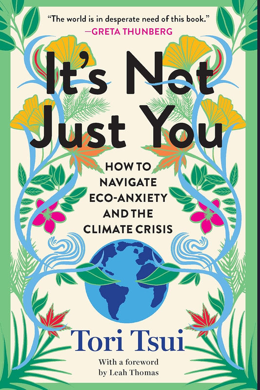 It's Not Just You // How to Navigate Eco-Anxiety and the Climate Crisis
