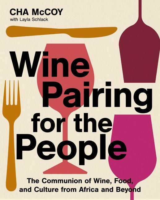 Wine Pairing for the People // The Communion of Wine, Food, and Culture from Africa and Beyond (Pre-order, Nov 4 2025)