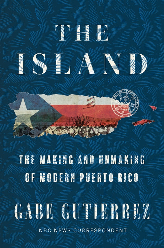 The Island // The Making and Unmaking of Modern Puerto Rico (Pre-order, Aug 18 2026)