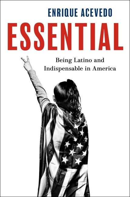 Essential // Being Latino and Indispensable in America (Pre-order, Oct 13 2026)