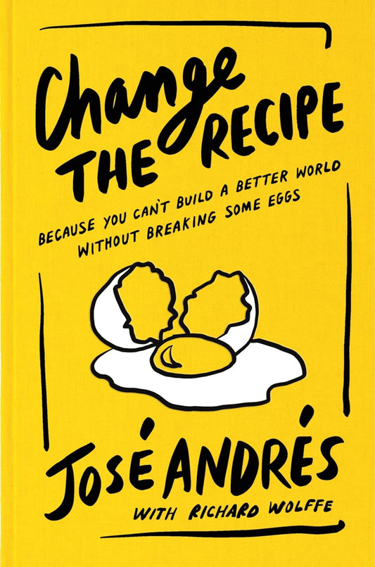 Change the Recipe // Because You Can't Build a Better World Without Breaking Some Eggs (Pre-Order, Apr 22 2025)
