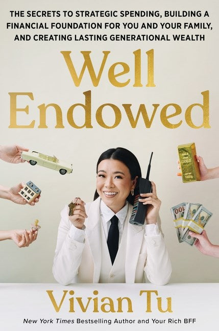 Well Endowed // The Secrets to Strategic Spending, Building a Financial Foundation for You and Your Family, and Creating Lasting Generational Wealth (Pre-order, Feb 3 2026)
