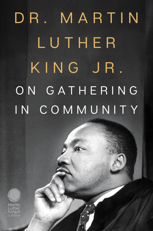 Dr. Martin Luther King Jr. on Gathering in Community // (Pre-Order, April 21 2026)
