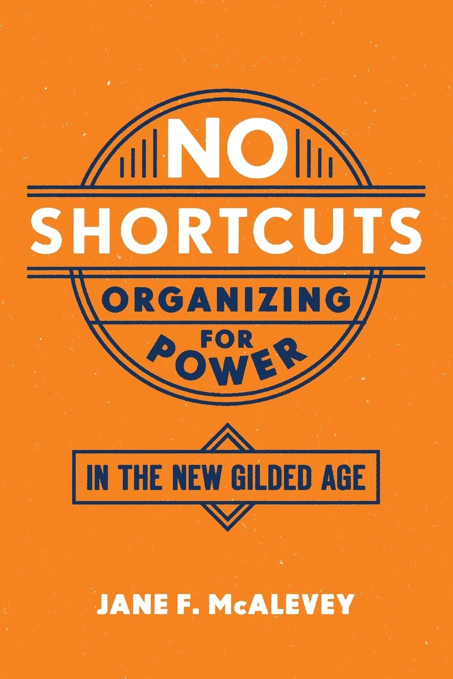 No Shortcuts // Organizing for Power in the New Gilded Age