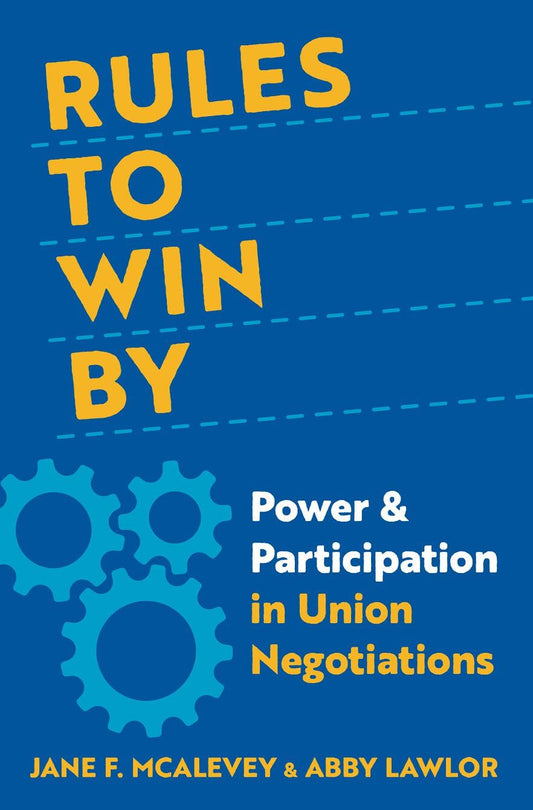 Rules to Win by // Power and Participation in Union Negotiations