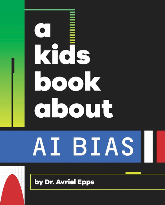 A Kids Book about AI Bias // (Pre-Order, Feb 18 2025)