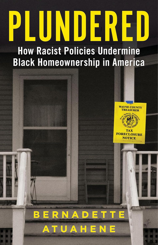 Plundered // How Racist Policies Undermine Black Homeownership in America (Pre-Order Jan 28 2025)