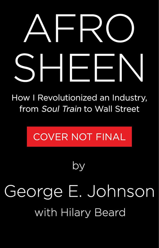 Afro Sheen: How I Revolutionized an Industry, from Soul Train to Wall Street // (Pre-Order, Feb 4 2025)