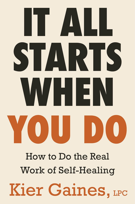It All Starts When You Do // How to Do the Real Work of Self-Healing