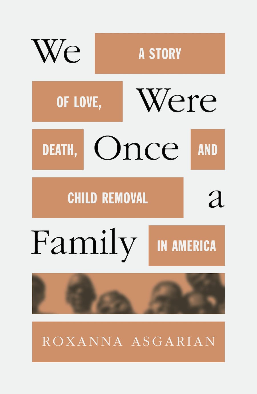 We Were Once A Family // A Story of Love, Death, and Child Removal in America