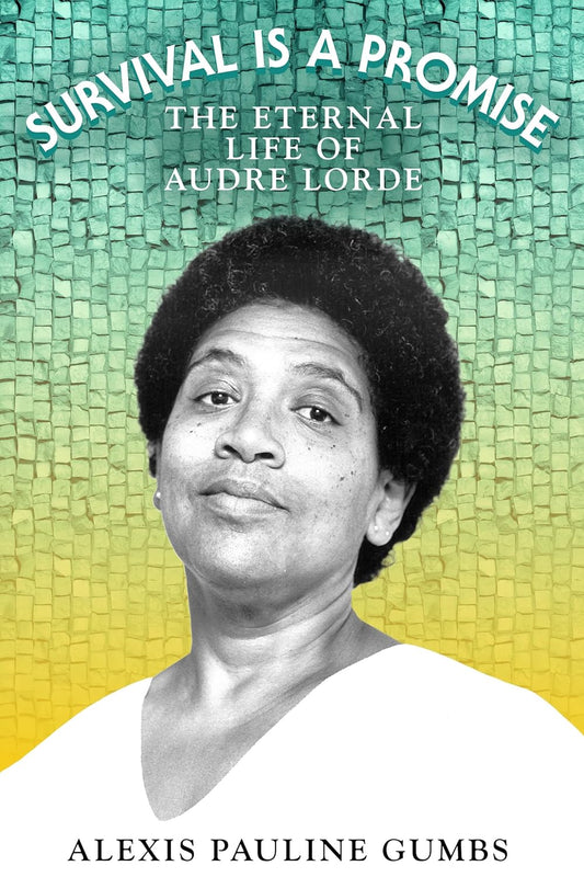 Survival Is a Promise // The Eternal Life of Audre Lorde (Pre-Order, Aug 20 2024)
