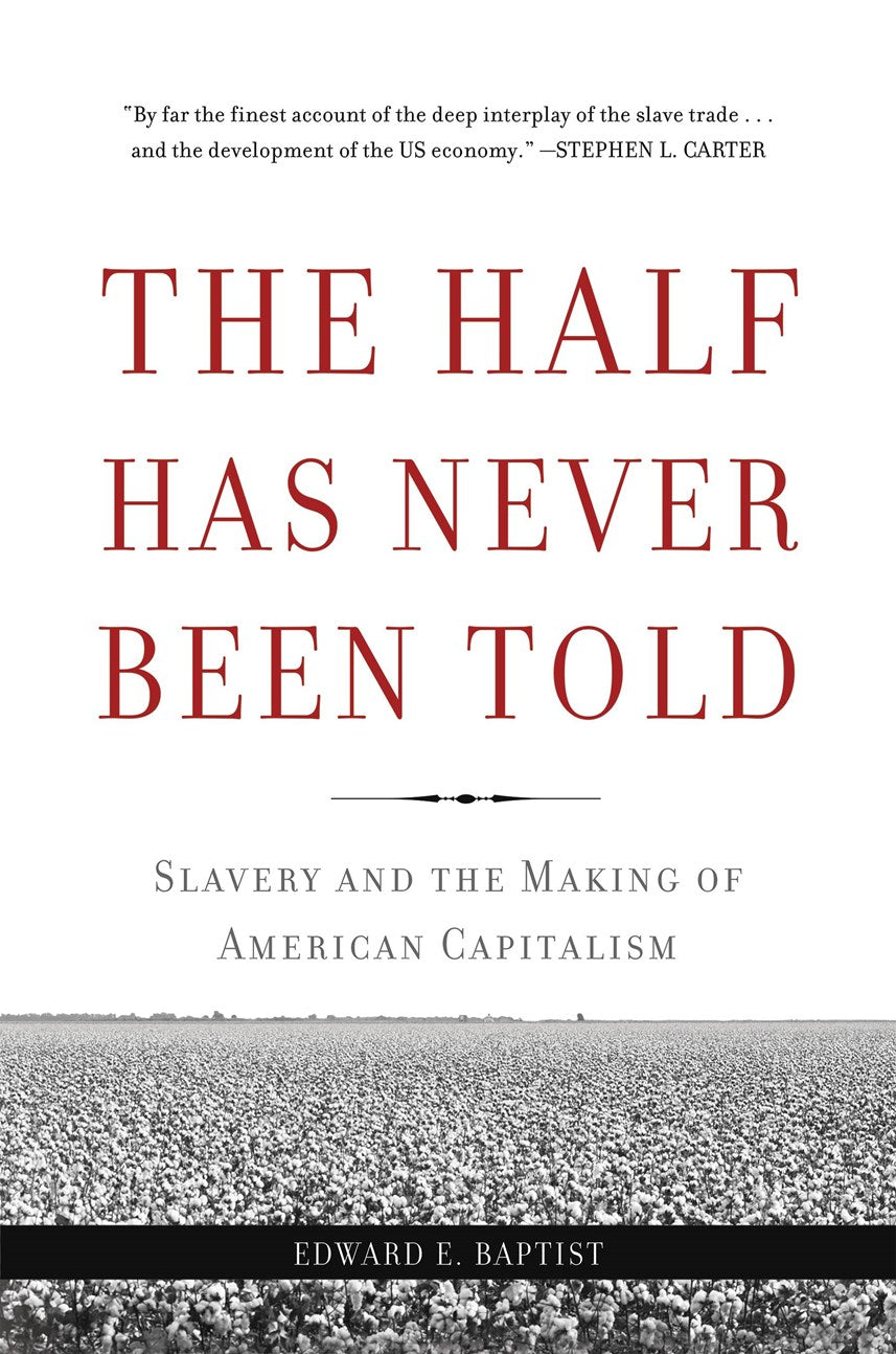 The Half Has Never Been Told // Slavery and the Making of American Capitalism