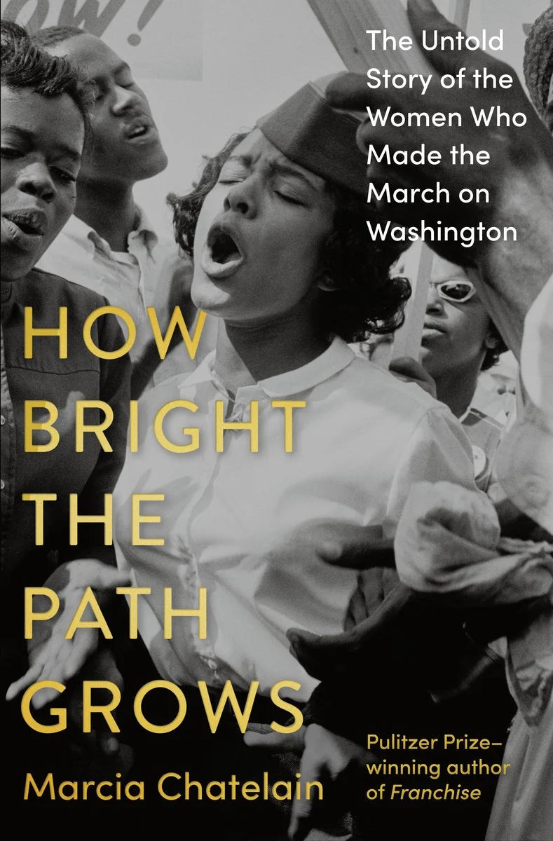 How Bright the Path Grows // The Untold Story of the Women Who Made the March on Washington