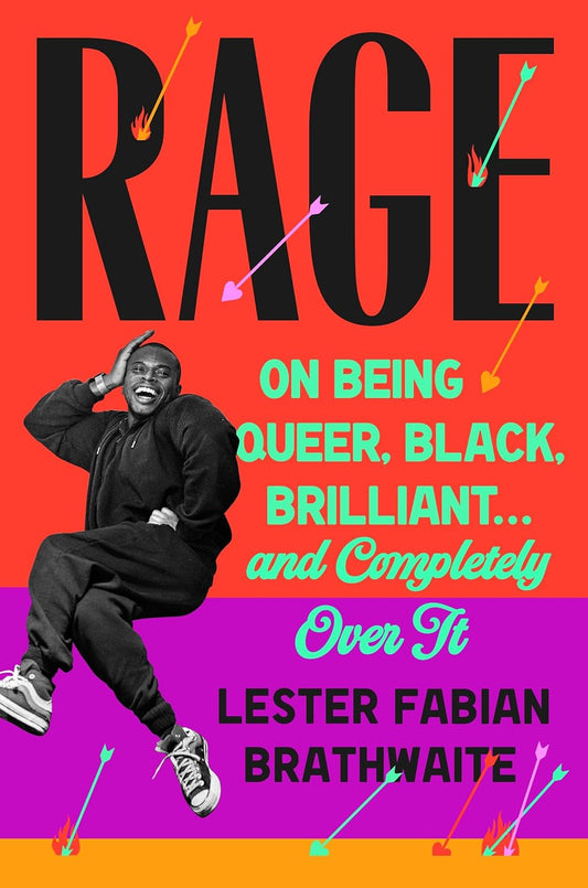 Rage // On Being Queer, Black, Brilliant...and Completely Over It