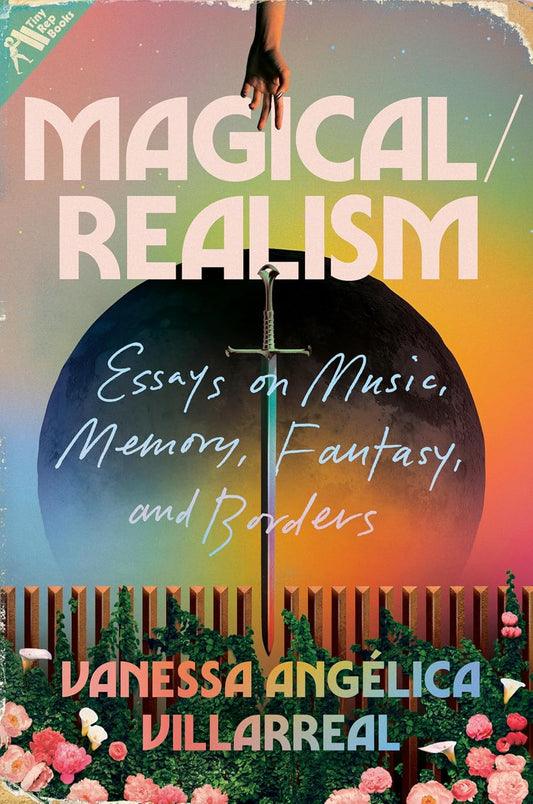 Magical/Realism // Essays on Music, Memory, Fantasy, and Borders