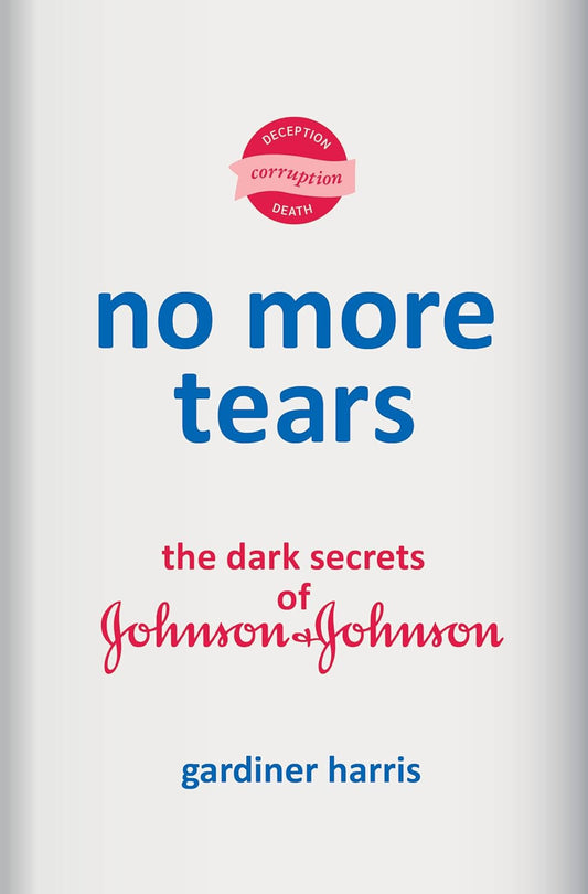 No More Tears // The Dark Secrets of Johnson & Johnson // (Pre-Order, April 8 2025)