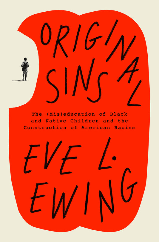 Original Sins // The (Mis)Education of Black and Native Children and the Construction of American Racism (Pre-Order, Feb 11 2025)