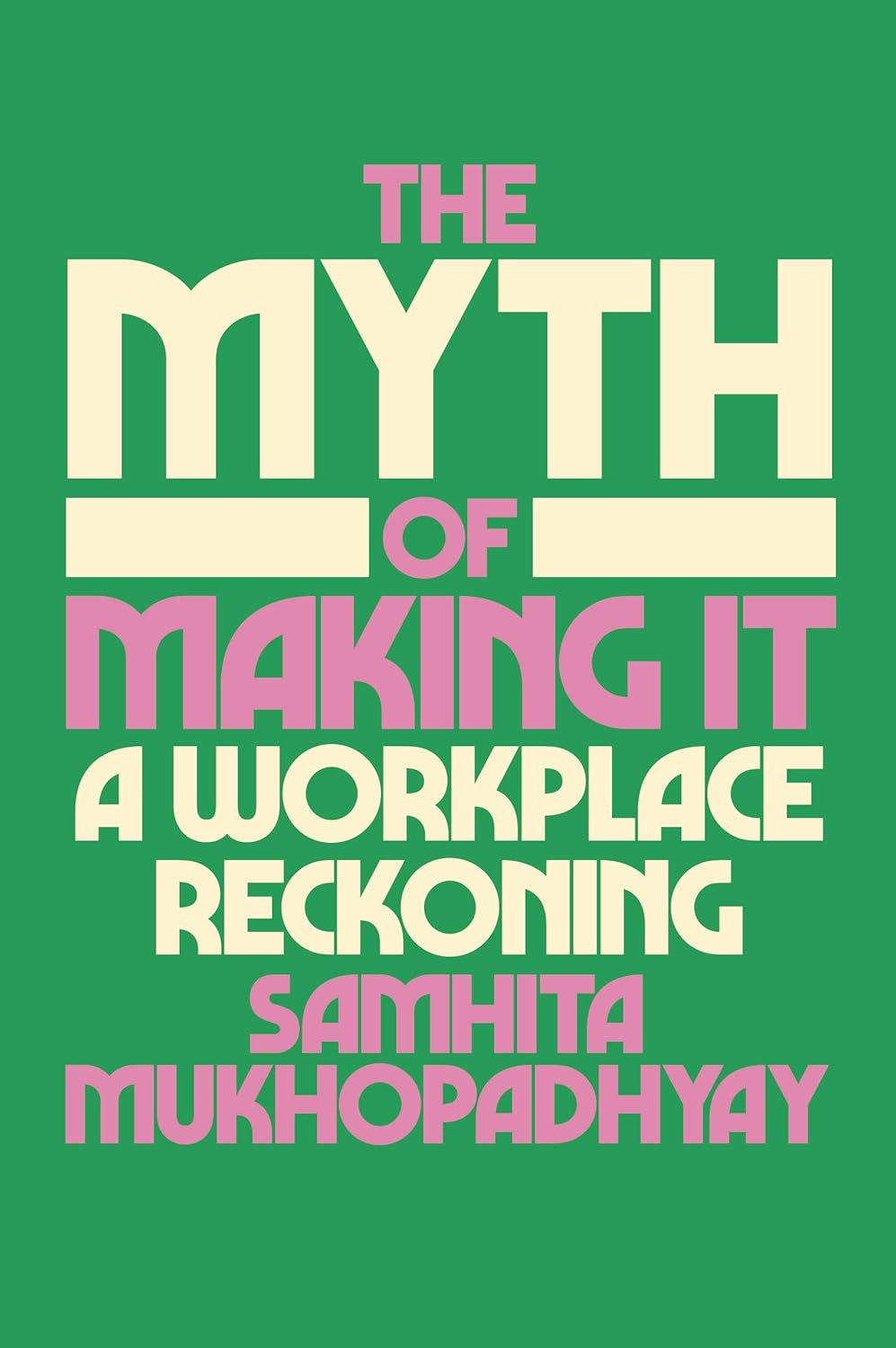 The Myth of Making It // A Workplace Reckoning