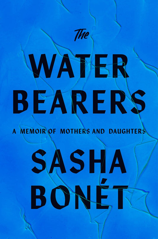 The Waterbearers // My Mother, My Grandmother, and the Women Who Carried Me (Pre-Order, Sep 16 2025)