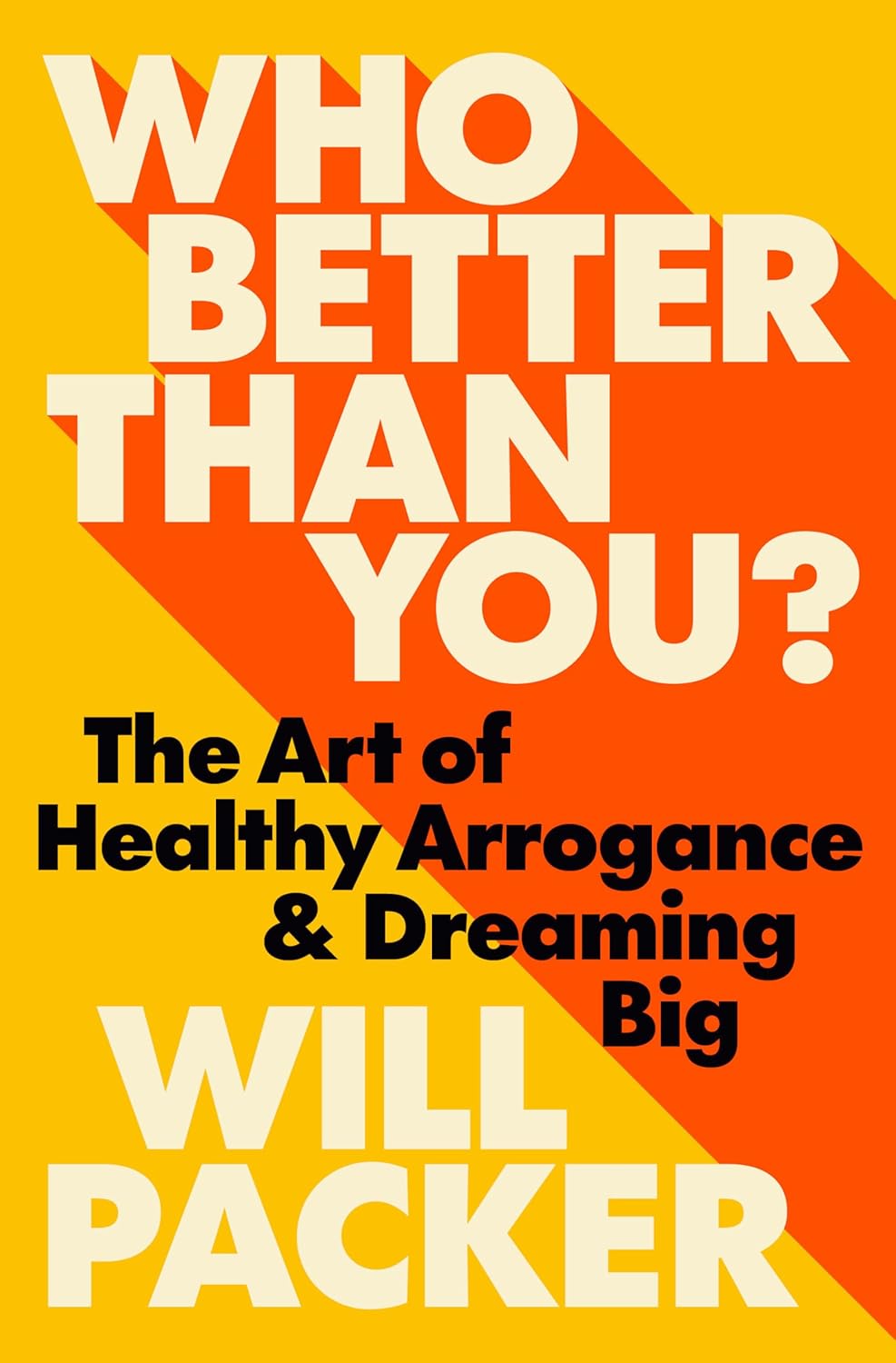 Who Better Than You? // The Art of Healthy Arrogance & Dreaming Big (Pre-Order, Feb 18 2025)