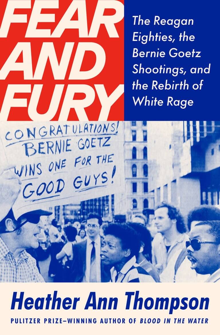 Fear and Fury: // The Reagan Eighties, the Bernie Goetz Shootings, and the Rebirth of White Rage