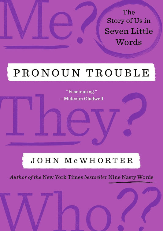 Pronoun Trouble // The Story of Us in Seven Little Words