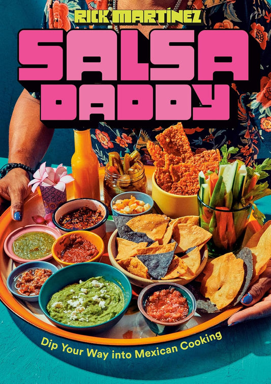 Salsa Daddy // Dip Your Way Into Mexican Cooking (Pre-Order, Apr 29 2025)