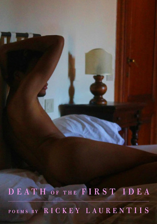 Death of the First Idea // Poems (Pre-Order, Sep 9 2025)