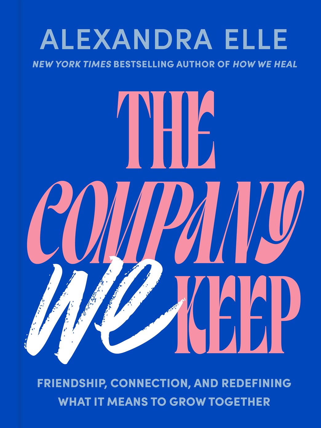 The Company We Keep // Friendship, Connection, and Redefining What It Means to Grow Together