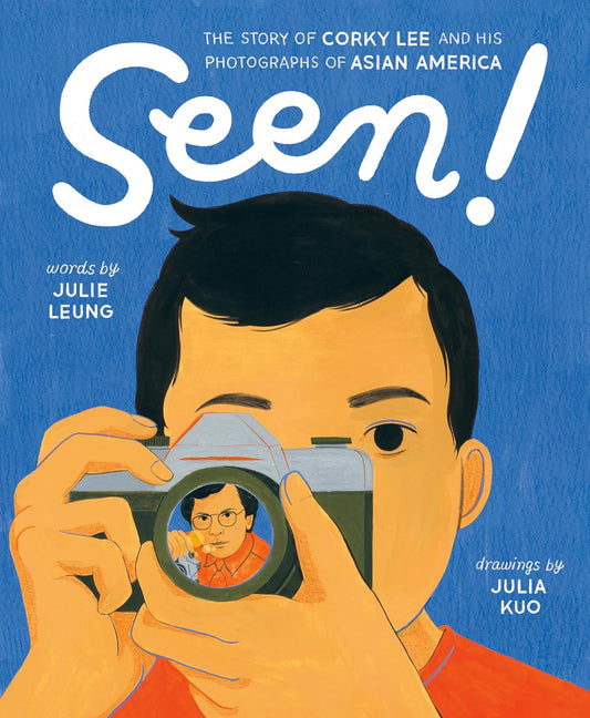 Seen! The Story of Corky Lee and His Photographs of Asian America // (Pre-order, April 13 2027)