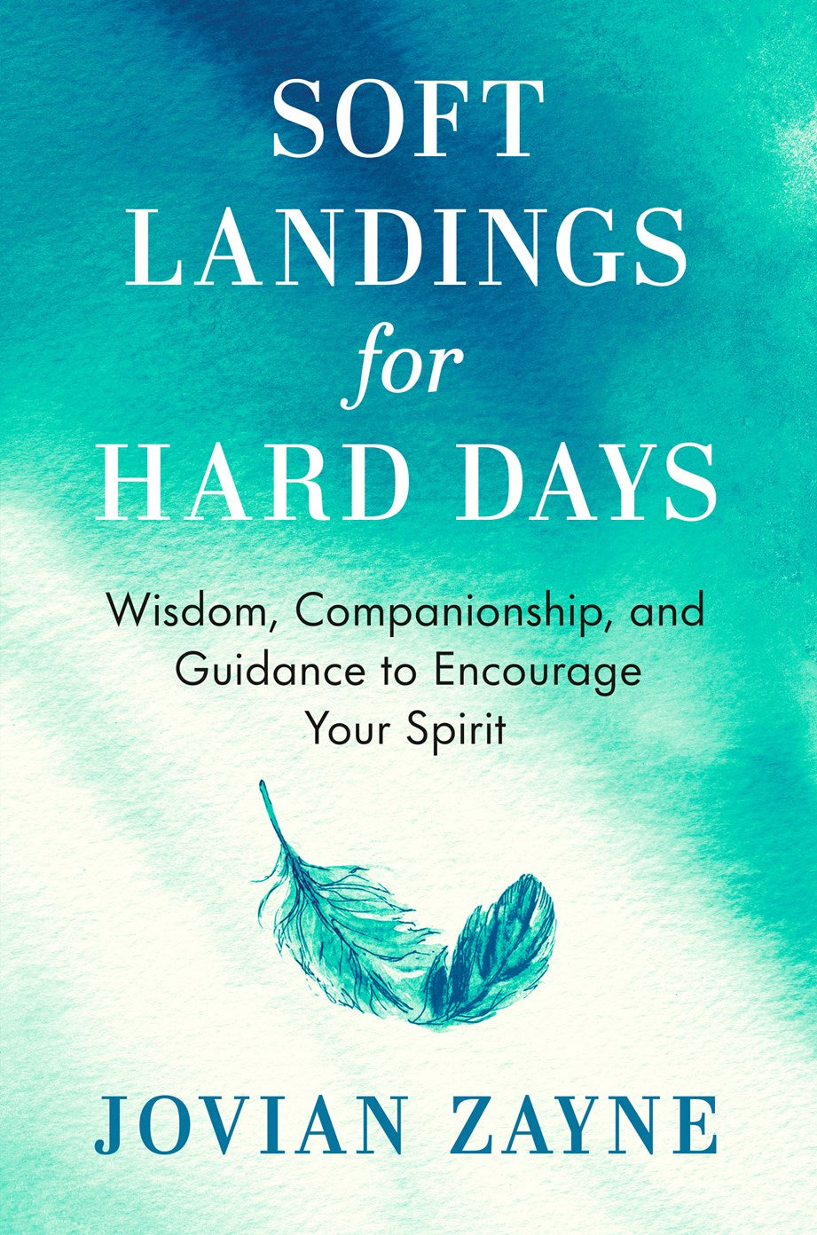 Soft Landings for Hard Days // Wisdom, Companionship, and Guidance to Encourage Your Spirit