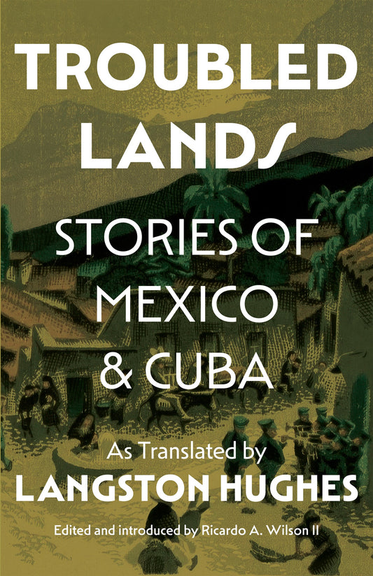 Troubled Lands // Stories of Mexico and Cuba as Translated by Langston Hughes (Pre-order, March 24 2026)