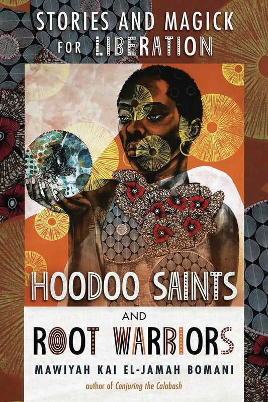 Hoodoo Saints and Root Warriors // Stories and Magick for Liberation (Backorder)