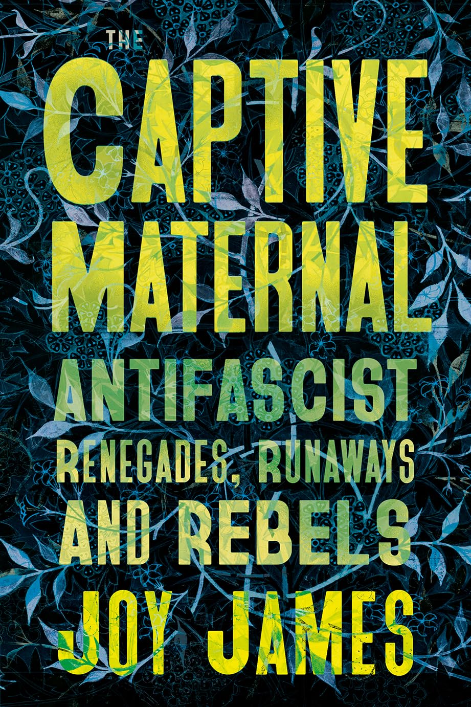 The Captive Maternal // Anti-Fascist Renegades, Runaways and Rebels (Pre-Order, Oct 20 2025)