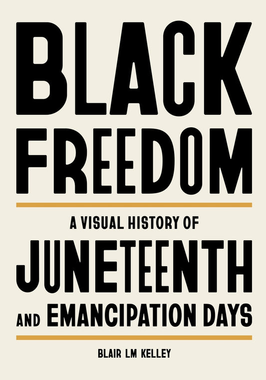 Black Freedom // A Visual History of Juneteenth and Emancipation Days (Pre-order, June 2 2026)