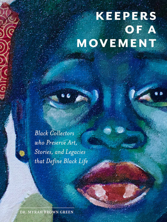 Keepers of a Movement // Black Collectors Who Preserve Art, Stories, and Legacies That Define Black Life (Pre-order, June 28, 2026)