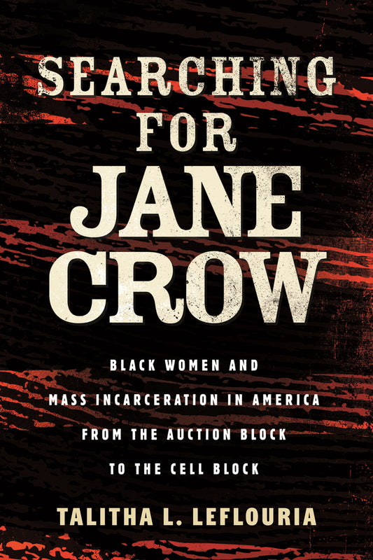 Searching for Jane Crow // Black Women and Mass Incarceration in America from the Auction Block to the Cell Block // (Pre-order, Aug 11 2026)