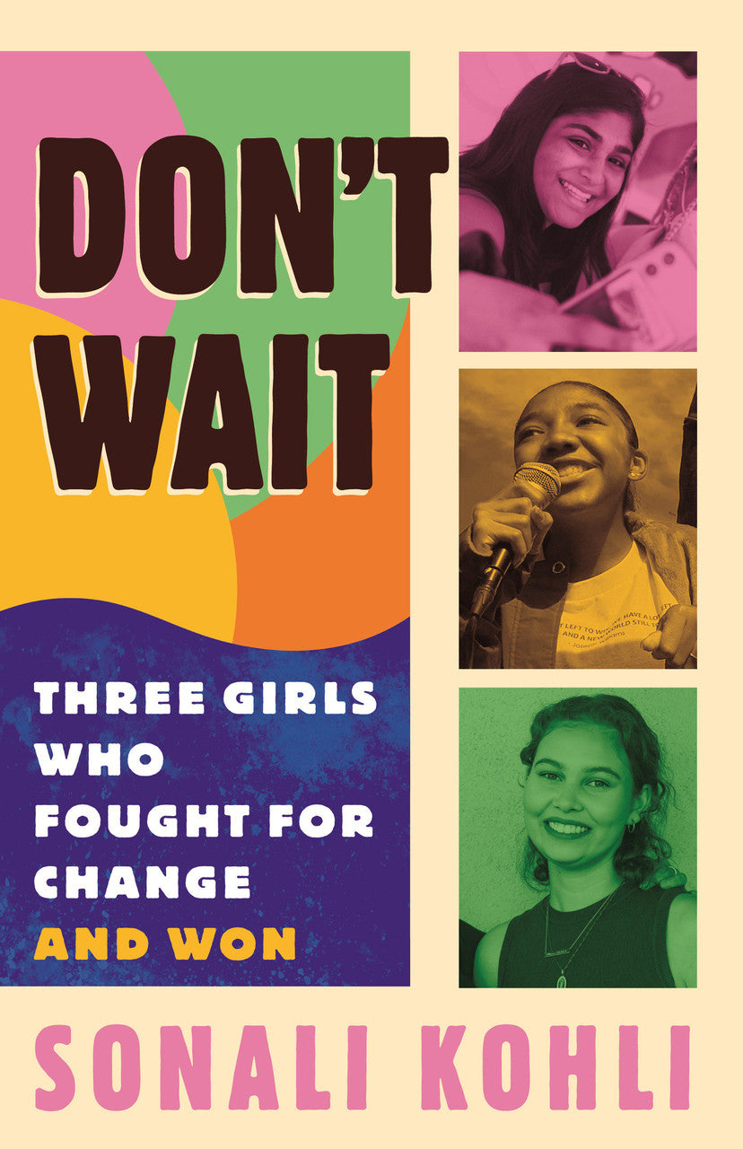 Don't Wait // Three Girls Who Fought for Change and Won