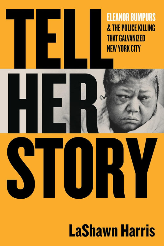 Tell Her Story // Eleanor Bumpurs & the Police Killing That Galvanized New York City (Pre-Order, Aug 26 2025)