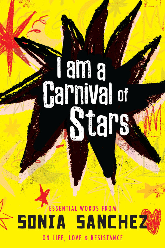 I Am a Carnival of Stars // Essential Words from Sonia Sanchez on Life, Love & Resistance (Pre-order, Sep 1 2026)