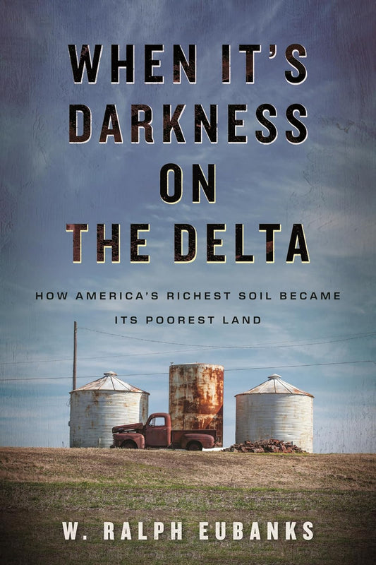 When It's Darkness on the Delta // How America's Richest Soil Became Its Poorest Land (Pre-Order,  Jan 13 2026)