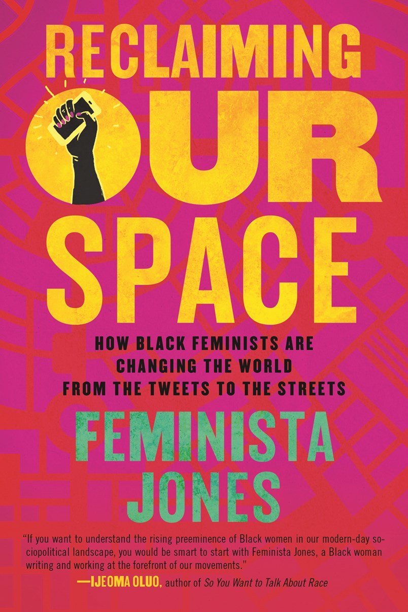 Reclaiming Our Space // How Black Feminists Are Changing the World from the Tweets to the Streets