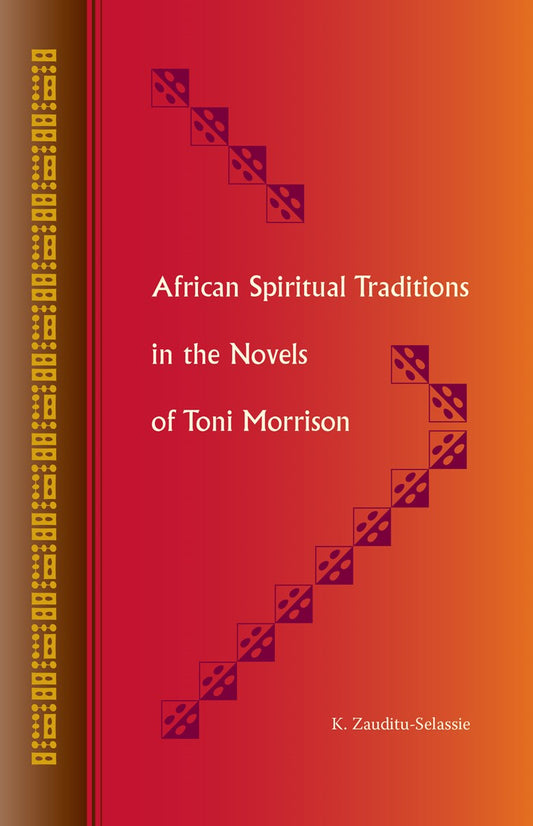 African Spiritual Traditions in the Novels of Toni Morrison // (Special Order)
